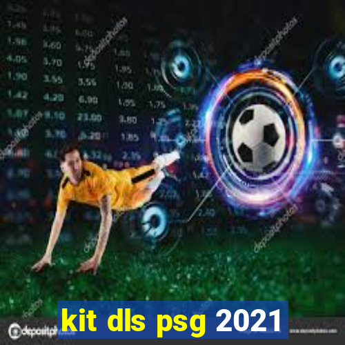 kit dls psg 2021